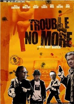 Trouble No More在线观看和下载