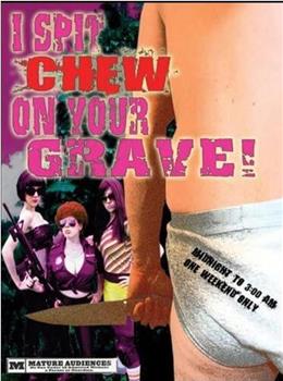 I Spit Chew on Your Grave在线观看和下载