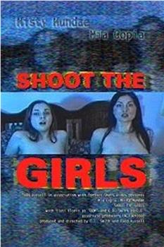 Shoot the Girls在线观看和下载