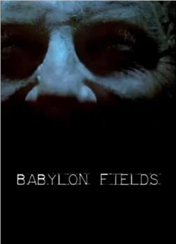 Babylon Fields在线观看和下载