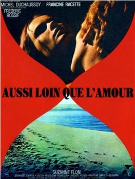 Aussi loin que l'amour在线观看和下载