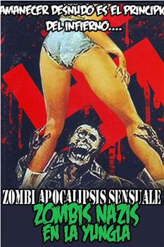 Zombi apocalipsis sensuale 2: Zombis nazis en la yungla在线观看和下载
