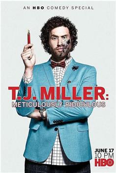 T. J. Miller: Meticulously Ridiculous在线观看和下载