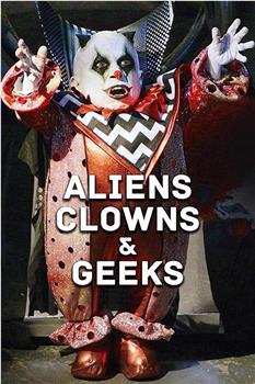 Aliens, Clowns & Geeks在线观看和下载