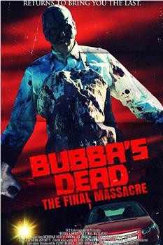 Bubba's Dead: The Final Massacre在线观看和下载