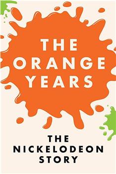 The Orange Years: The Nickelodeon Story在线观看和下载