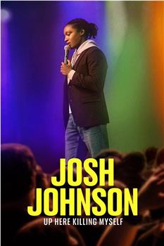 Josh Johnson: Up Here Killing Myself在线观看和下载