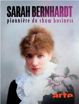 Sarah Bernhardt: Pionnière du show business在线观看和下载