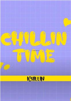 Chillin' Time在线观看和下载