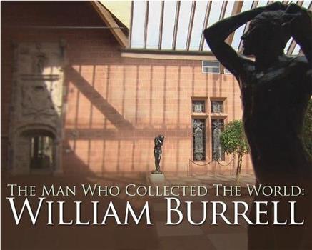 The Man who Collected the World: William Burrell在线观看和下载