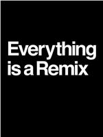 Everything is a Remix